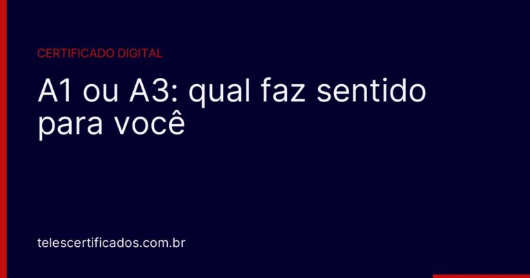 Certificado digital A1 ou A3: qual faz sentido para você